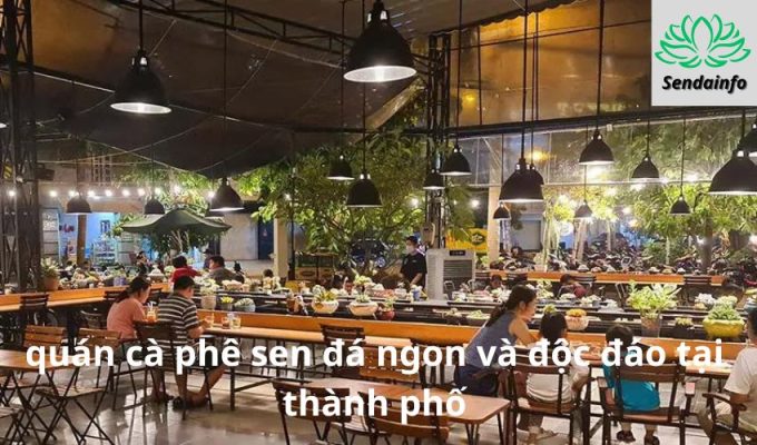 quán cà phê sen đá ngon và độc đáo tại thành phố